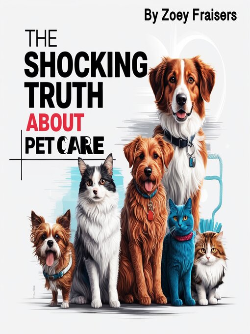 Title details for The Shocking Truth about Pet Care by Zoey Fraisers - Wait list